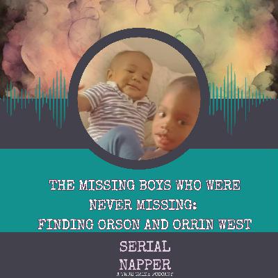 The Missing Boys Who Were Never Missing: Finding Orson and Orrin West The Missing Boys Who Were Never Missing: Finding Orson and Orrin West