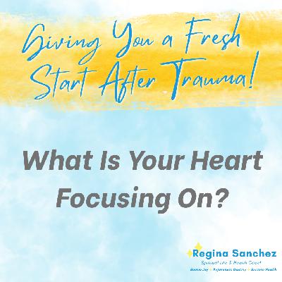 What Is Your Heart Focusing On?