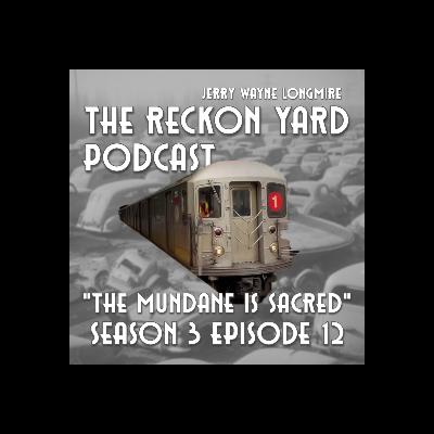 The mundane is sacred |S:03E.72 The mundane is sacred |S:03E.72