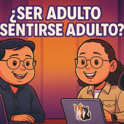 T(2) EP5. ¿Ser adulto o sentirse adulto? la angustia de crecer y el mito de la adultez. T(2) EP5. ¿Ser adulto o sentirse adulto? la angustia de crecer y el mito de la adultez.