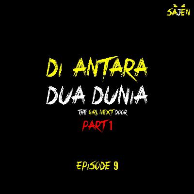 DI ANTARA DUA DUNIA: THE GIRL NEXT DOOR (PART 1)