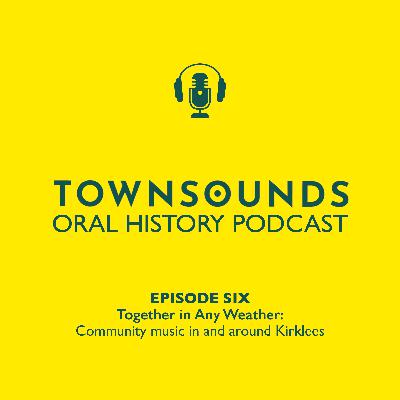 Together in Any Weather: Community music in and around Kirklees Together in Any Weather: Community music in and around Kirklees