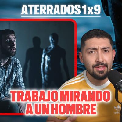 9. Trabajo mirando a un hombre... SE HA VUELTO ATERRADOR 9. Trabajo mirando a un hombre... SE HA VUELTO ATERRADOR