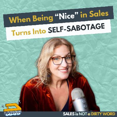 When Being “Nice” in Sales Turns Into Self-Sabotage When Being “Nice” in Sales Turns Into Self-Sabotage