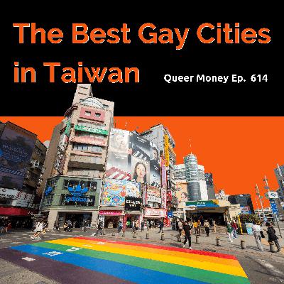 Top 5 Cities in Taiwan for Gay Retirement | Queer Money Ep. 614