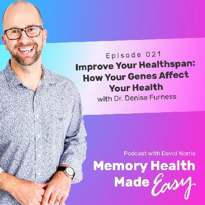 MHME 021: Improve Your Healthspan: How Your Genes Affect Your Health with Dr. Denise Furness
