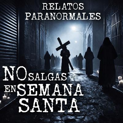 LOS DEMONIOS SALEN EN SEMANA SANTA | RELATOS EN SEMANA SANTA VOL. 3 | HISTORIAS DE TERROR