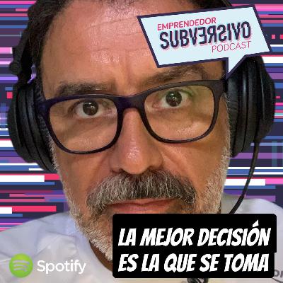 Episodio 39 - "La mejor decisión es la que se toma"