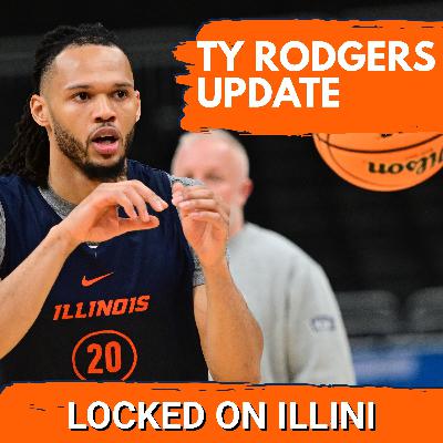HOPE?: When Will Ty Rodgers Be Back? Breaking Down the Latest Info | Illini Podcast