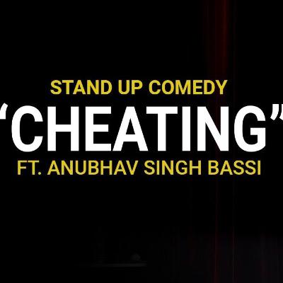 Cheating - Stand Up Comedy ft. Anubhav Singh Bassi
