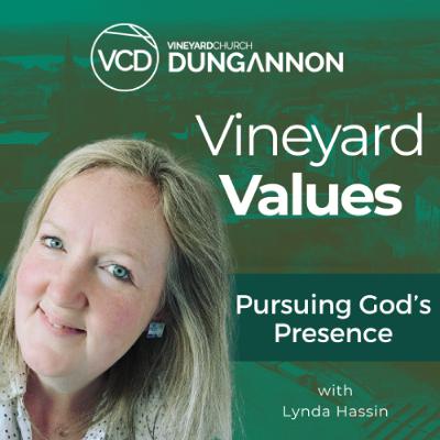 Vineyard Values - Pursuing God's Presence Vineyard Values - Pursuing God's Presence