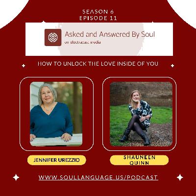 How to Unlock the Love Inside of You with Shauneen Quinn How to Unlock the Love Inside of You with Shauneen Quinn