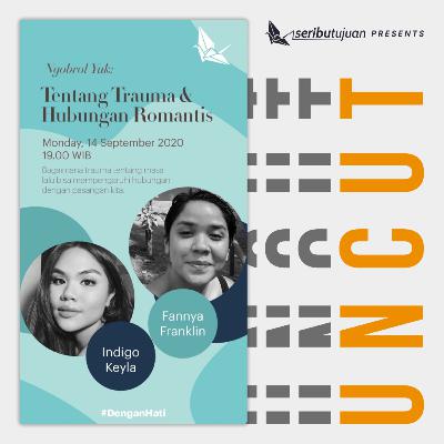 #DenganHati Ngobrol Yuk: Tentang Trauma & Hubungan Romantis