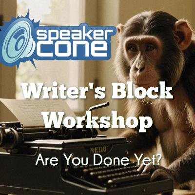 Writer's Block Workshop: Are You Done Yet? Writer's Block Workshop: Are You Done Yet?