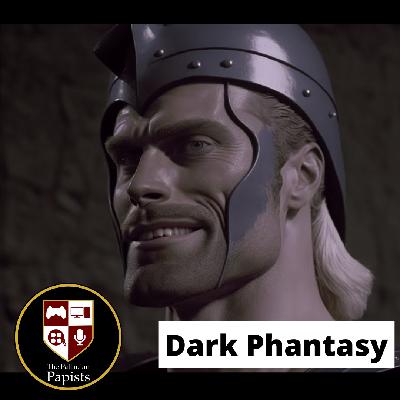 Ep. 138: Dark Phantasy