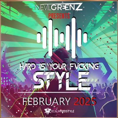 Nevil Greenz presents Hard Is Your Fvcking Style | FEBRUARY 2025