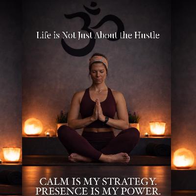 Life is Not Just About the Hustle Life is Not Just About the Hustle