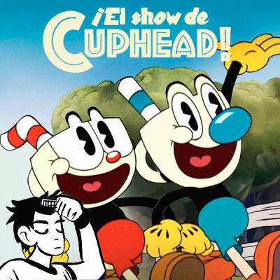 El Show de Cuphead l Es bueno pero... El Show de Cuphead l Es bueno pero...