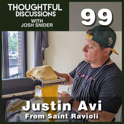 A Ravioli Craftsman (Feat. Justin Avi from Saint Ravioli) | EP 99 - Thoughtful Discussions A Ravioli Craftsman (Feat. Justin Avi from Saint Ravioli) | EP 99 - Thoughtful Discussions