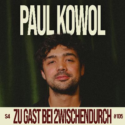 105. "Der Typ, der als Letztes gewählt wurde" mit PAUL KOWOL