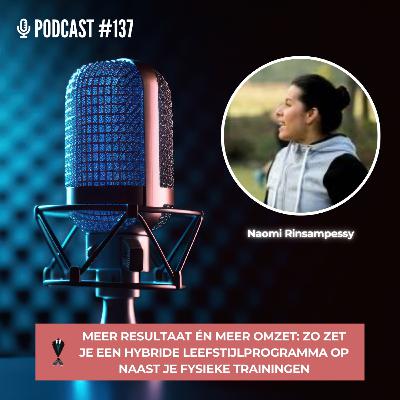 #137 Zo zet je een hybride leefstijlprogramma op naast je fysieke trainingen