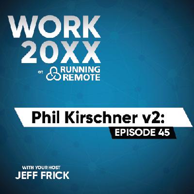 Phil Kirschner v2: Vibe, Pulse, Transparency, Nudge | Work 20XX Ep45 Phil Kirschner v2: Vibe, Pulse, Transparency, Nudge | Work 20XX Ep45