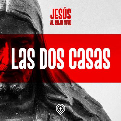 Jesús al rojo vivo - Las dos casas