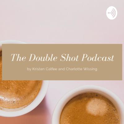 What do you do with your ex boyfriends stuff? (Double Shot Podcast Ep.1)