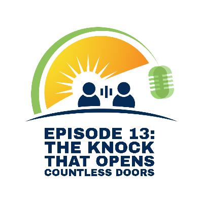 Ep. 13 - The Knock That Opens Countless Doors