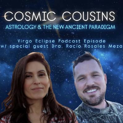 Virgo New Moon Eclipse: Astrology & the New Ancient Paradigm w/ Dra. Rocío Rosales Meza