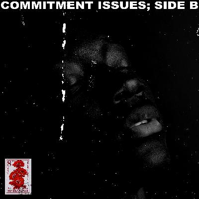 COMMITMENT ISSUES; SIDE B