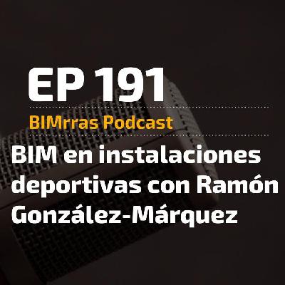 191 BIM en instalaciones deportivas, con Ramón González-Márquez