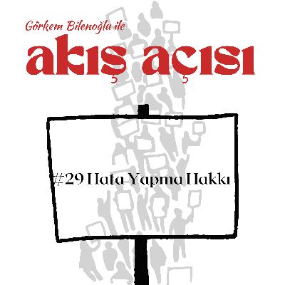 #29 Hata Yapma Hakkı