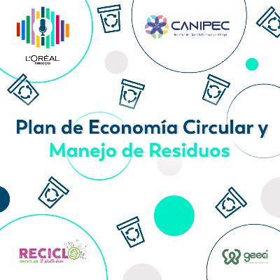 Plan de Economía Circular y Manejo de Residuos con CANIPEC
