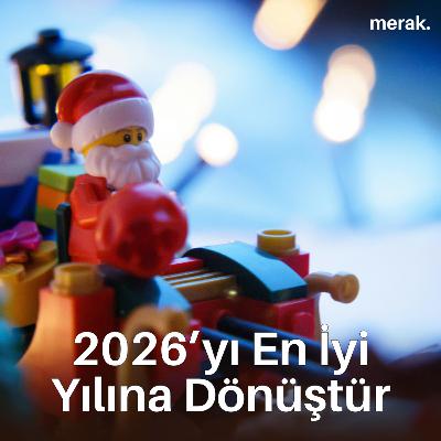 Sadece 15 Dakikada 2026’yı En İyi Yılın Yapmanın Yolu