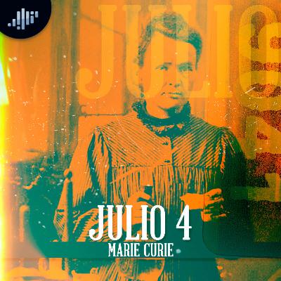 Cuartico de historia | Julio 4 | Marie Curie