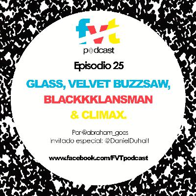 Episodio 25 | Glass, Velvet Buzzsaw, Blackkklansman & Climax. Episodio 25 | Glass, Velvet Buzzsaw, Blackkklansman & Climax.