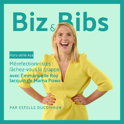 HORS-SÉRIE #14 - Mèrefectionnistes : lâchez-vous la grappe ! Avec Emmanuelle Roy Jacquin de Mama Powa