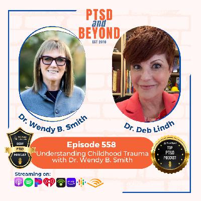Understaning Childhood Trauma with Dr. Wendy B. Smith