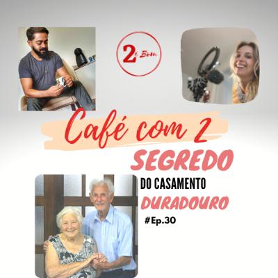 #30 - Segredos do Casamento Duradouro - Café com 2