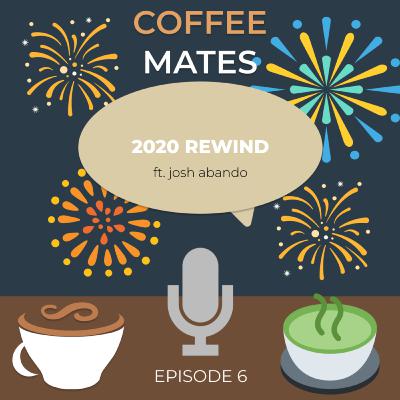 Episode 6: 2020 Rewind w/ Josh Abando Episode 6: 2020 Rewind w/ Josh Abando