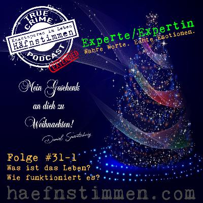 Folge #31 - Teil 1: Was ist das Leben? Wie funktioniert es? Folge #31 - Teil 1: Was ist das Leben? Wie funktioniert es?