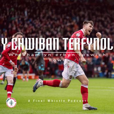 Y Chwiban Terfynol | Wrecsam yn erbyn Ipswich Town