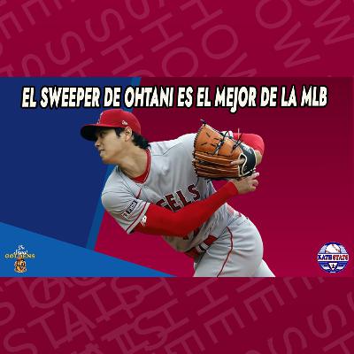 011 - El Sweeper de Ohtani es el mejor de la MLB - KathStats