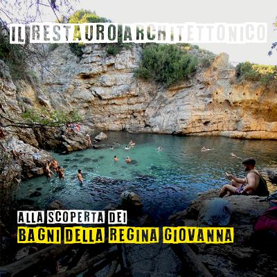 Alla scoperta dei Bagni della regina Giovanna