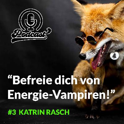 #3 Katrin Rasch - Befreie dich von Energie-Vampiren