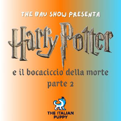 HARRY POTTER e il bocaciccio della morte parte 2