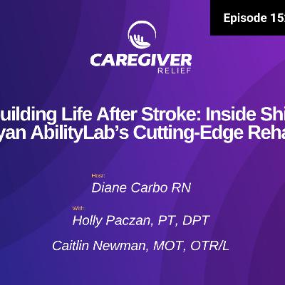 Rebuilding Life After Stroke: Inside Shirley Ryan AbilityLab’s Cutting-Edge Rehab - EP 152