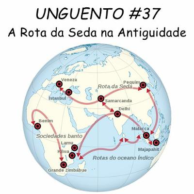 Unguento do Ogro #37: A Rota da Seda na Antiguidade