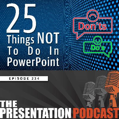 E235, Avoiding PowerPoint Disasters: 25 Things NOT To Do E235, Avoiding PowerPoint Disasters: 25 Things NOT To Do
